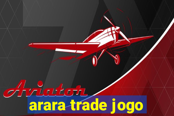 arara trade jogo